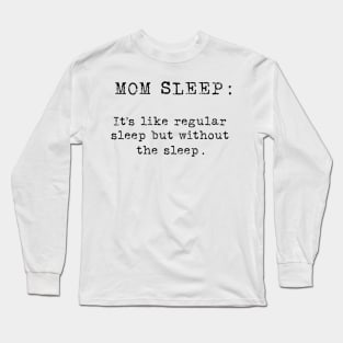 Mom Sleep Long Sleeve T-Shirt